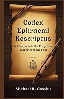 Codex Ephraemi Rescriptus: A Glimpse into the Forgotten Libraries of the Past B0F5NMSWVD Book Cover