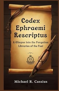Hardcover Codex Ephraemi Rescriptus: A Glimpse into the Forgotten Libraries of the Past Book
