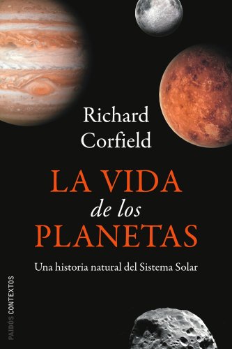La vida de los planetas: Una historia natural del sistema solar