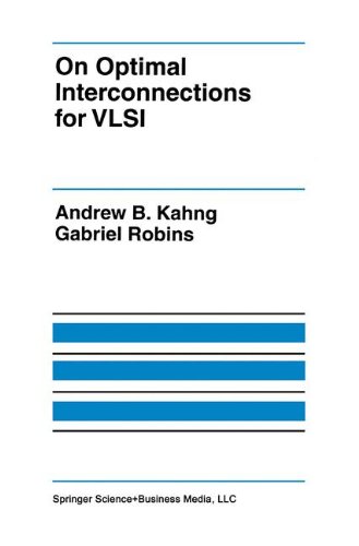 On Optimal Interconnections for VLSI (The Springer International Series in Engineering and Computer Science)