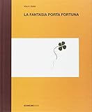 La fantasia porta fortuna