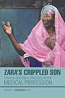 Zara's Crippled Son: A Black Doctor's Struggle in the Medical Profession. 1503559424 Book Cover