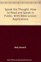 Speak the Thought: How to Read and Speak in Public, With Bible-Lesson Applications 0915878054 Book Cover