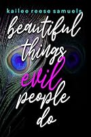 Beautiful Things Evil People Do 1954477287 Book Cover