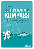  Der Gemeinschaftskompass: Eine Orientierungshilfe für kollektives Leben und Arbeiten