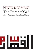 The Terror of God: Attar, Job and the Metaphysical Revolt
