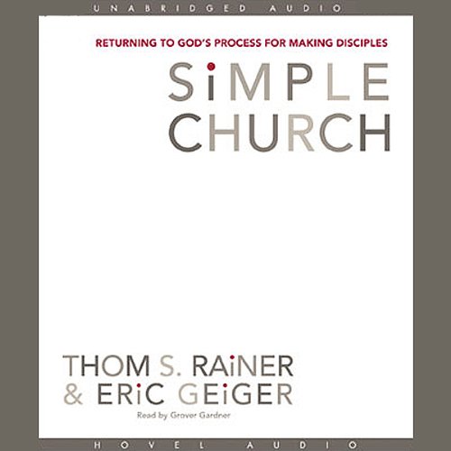 Simple Church: Returning to God's Process for Making Disciples Simple Church: Returning to God's Process for Making Disciples