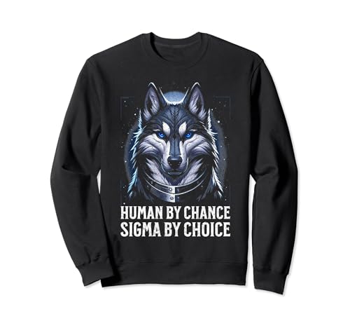 Meme de lobo genial y divertido de Human By Chance Sigma By Choice Sudadera