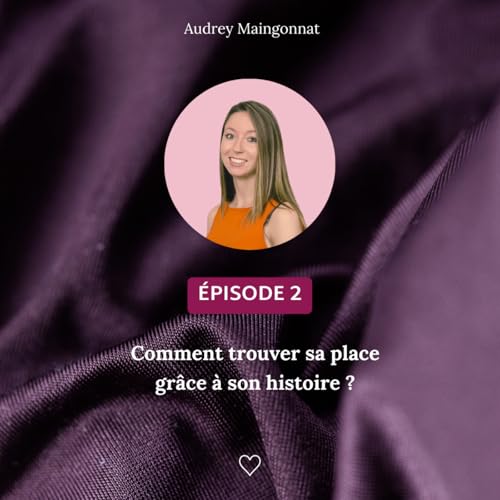 #2. Comment trouver sa place gr&acirc;ce &agrave; son histoire ?