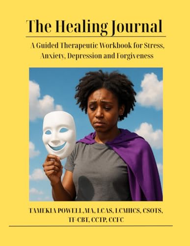 The Healing Journey: The Healing Journal A Guided Therapeutic Workbook for Stress, Anxiety, Depression and Forgiveness