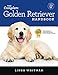 The Complete Golden Retriever Handbook: The Essential Guide for New & Prospective Golden Retriever Owners (Canine Handbooks)