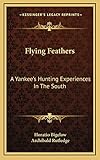 Flying Feathers: A Yankee's Hunting Experiences In The South