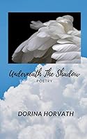 Underneath the Shadow : Poetry 1709616628 Book Cover