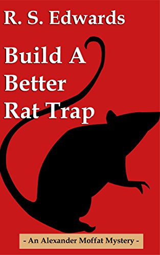 Build a Better Rat Trap (Alexander Moffat Mysteries Book 4)
