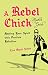 A Rebel Chick Mystic’s Guide: Healing Your Spirit with Positive Rebellion