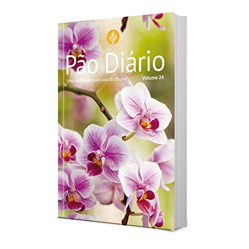 Pão Diário vol. 24 - Flores: Uma meditação para cada dia do ano: Volume 24