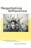 Negotiating Difference: Race, Gender, and the Politics of Positionality (Black Literature and Culture)
