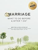 Marriage: What To Do Before (and After) You Say I Do