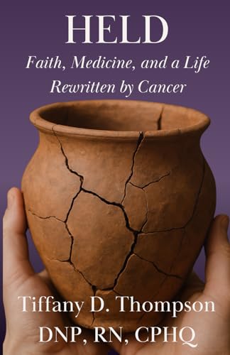 Held: Faith, Medicine, and a Life Rewritten by Cancer