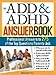 The ADD & ADHD Answer Book: Professional Answers to 275 of the Top Questions Parents Ask (Special Needs Parenting Answer Book)