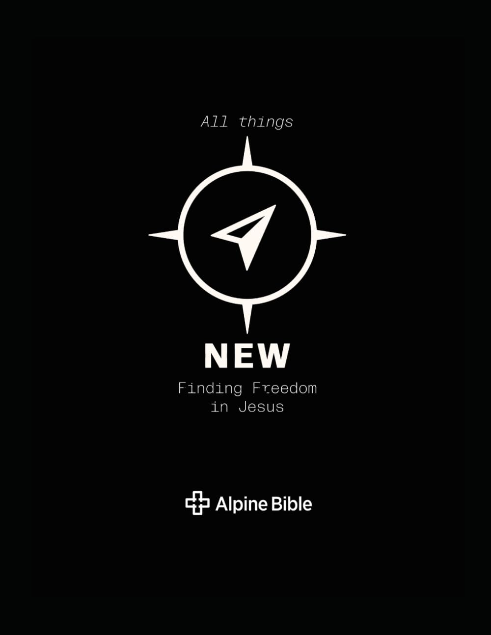 All Things New: Finding Freedom in Jesus