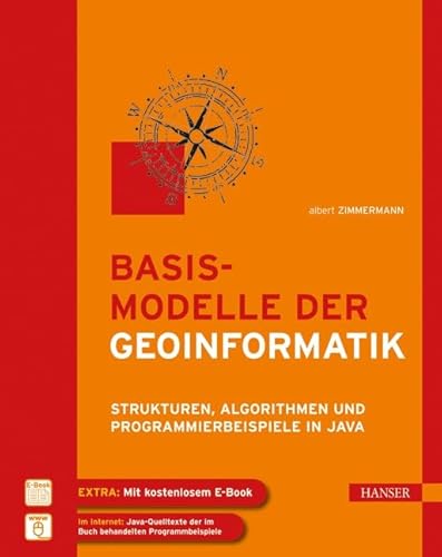Basismodelle der Geoinformatik: Strukturen, Algorithmen und Programmierbeispiele in Java