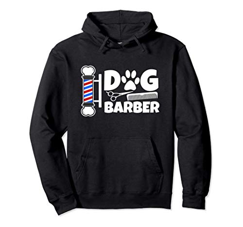 Funny Dog Barber Professional Groomer Gear Pet Grooming Gift Sudadera con Capucha