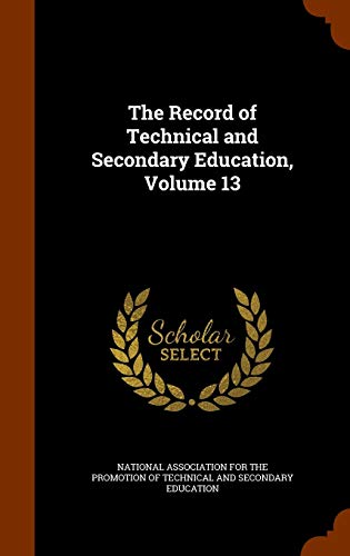 The Record of Technical and Secondary Education, Volume 13