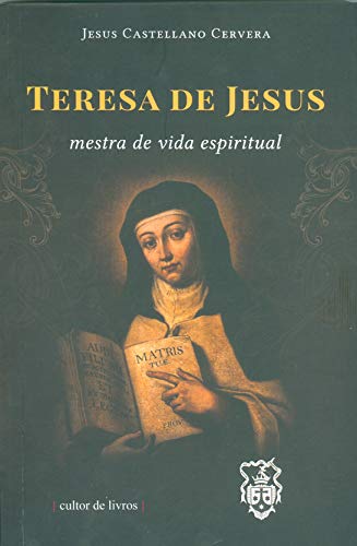 Teresa de Jesus – Mestra da vida espiritual: