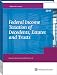 Federal Income Taxation of Decedents, Estates and Trusts - 2019