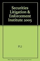 Securities Litigation & Enforcement Institute 2005 1402406444 Book Cover