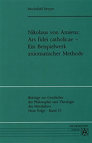 Nikolaus von Amiens: Ars fidei catholicae: Ein Beispielwerk axiomatischer Methode
