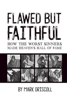 Hardcover Flawed But Faithful: How the Worst Sinners Made Heaven’s Hall of Fame Book