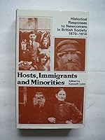 Hosts, Immigrants and Minorities: Historical Responses to Newcomers in British Society, 1870-1914 0712909494 Book Cover
