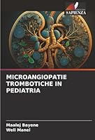 MICROANGIOPATIE TROMBOTICHE IN PEDIATRIA (Italian Edition) 6206814793 Book Cover