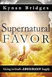 Supernatural Favor: Living in GodÃâÃâs Abundant Supply