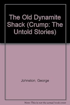 Paperback The Old Dynamite Shack (Crump: The Untold Stories) Book