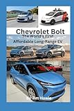 Chevrolet Bolt - The World's First Affordable Long-Range EV Chevrolet Bolt - The World's First Affordable Long-Range EV