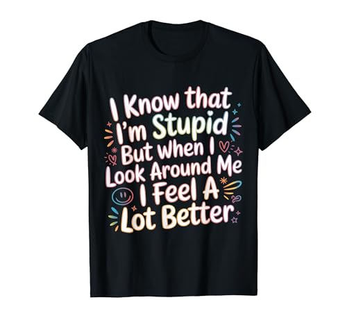 I Know I'm Stupid But I Feel Better Around You |- T�V���c