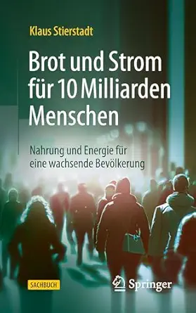 Brot und Strom für 10 Milliarden Menschen: Nahrung und Energie für eine wachsende Bevölkerung 2. Auflage 2025 Edition book cover