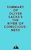 Summary of Oliver Sacks's The River of Consciousness