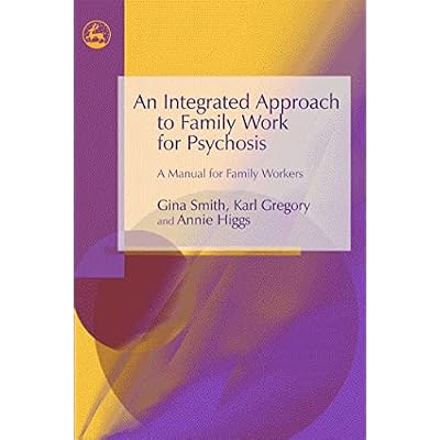 An Integrated Approach to Family Work for Psychosis