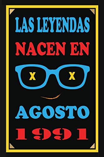 Las Leyendas Nacen En Agosto De 1991: Regalo de aniversario, cuaderno 120 páginas de felicitaciones, idea de regalo, regalo de 29 aniversario, para pareja, niño, mujer,