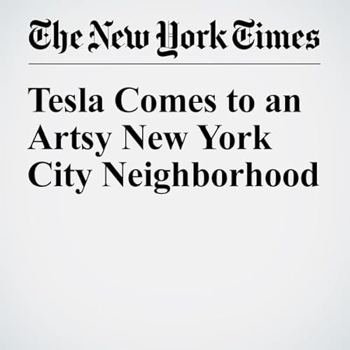 Tesla Comes to an Artsy New York City Neighborhood cover art