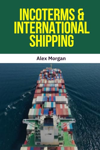 Incoterms & International Shipping: Incoterms 2020, International shipping guide, Global