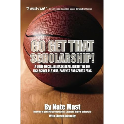 Go Get That Scholarship!: A Guide to College Basketball Recruiting for High School Players, Parents and Sports Fans by Shawn Donnelly, Nate Mast episode artwork