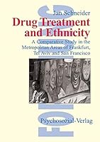 Drug Treatment and Ethnicity: A Comparative Study in the Metropolitan Areas of Frankfurt, Tel Aviv and San Francisco 3898060799 Book Cover