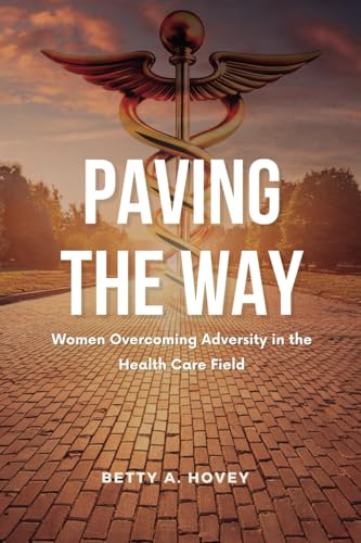 Paving the Way: Women Overcoming Adversity in the Health Care