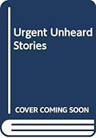 Urgent, Unheard Stories 0062406612 Book Cover