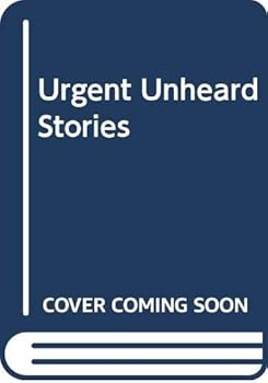 Urgent, Unheard Stories